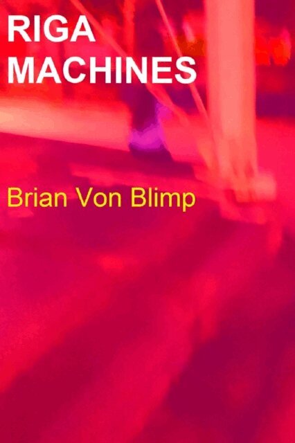 Brian Von Blimp - Riga Machines, E-bok