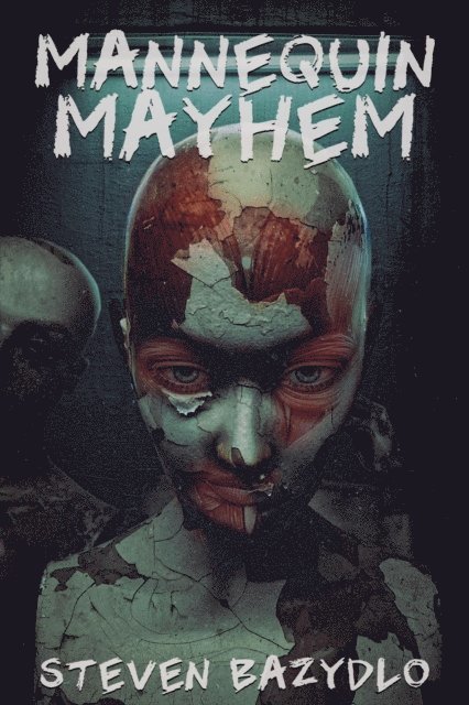Steven Bazydlo - Mannequin Mayhem, E-bok
