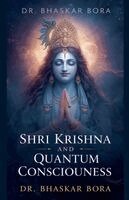 Bhaskar Bora - Shri Krishna and Quantum Consciousness, Häftad. Tillgänglighet: Lägg i varukorg