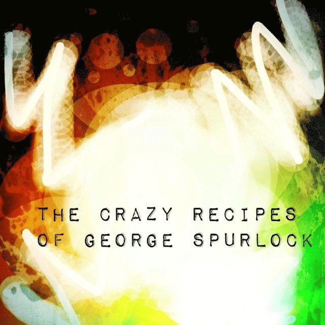 J. Stone, muldaviteme@gmail.com Stone - Crazy Recipes of George Spurlock, E-bok