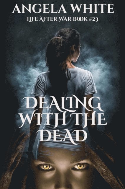 Angela White - Dealing With The Dead, E-bok