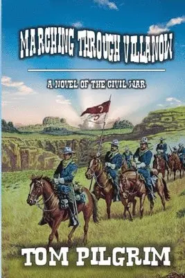 Tom Pilgrim - Marching Through Villanow - A Novel of The Civil War, Häftad. Tillgänglighet: Lägg i varukorg