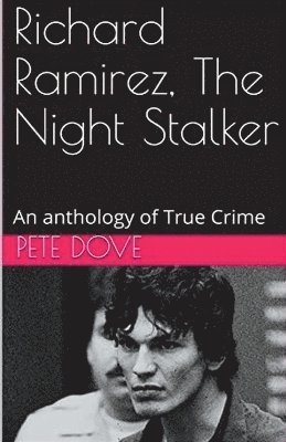 Pete Dove - Richard Ramirez, The Night Stalker, Häftad