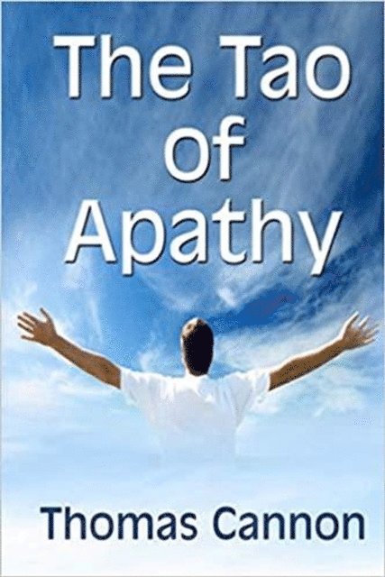Thomas Cannon - Tao of Apathy, E-bok