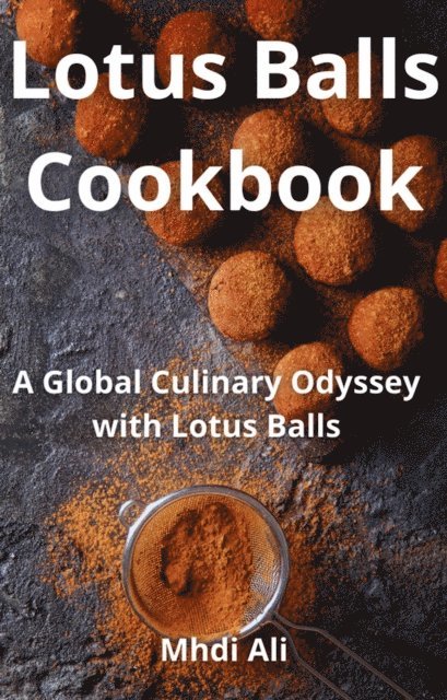 Mhdi Ali - Lotus Balls Cookbook, E-bok. Tillgänglighet: Lägg i varukorg