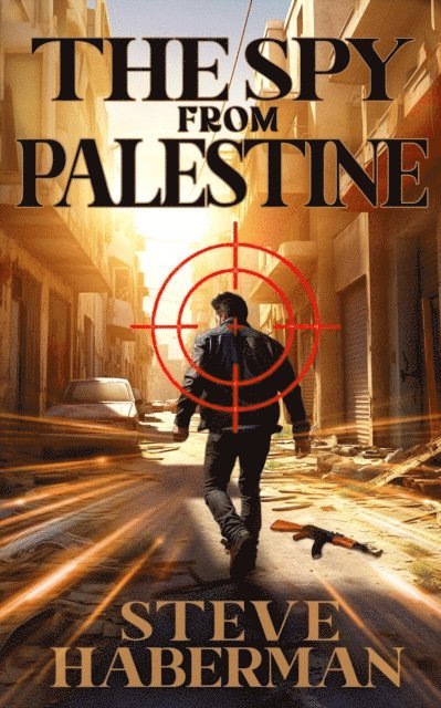 Steve Haberman - Spy from Palestine, E-bok