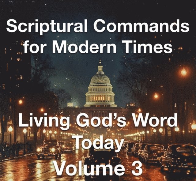 Joshua Rhoades - Scriptural Commands for Modern Times Living God's Word TodayVolume3, E-bok
