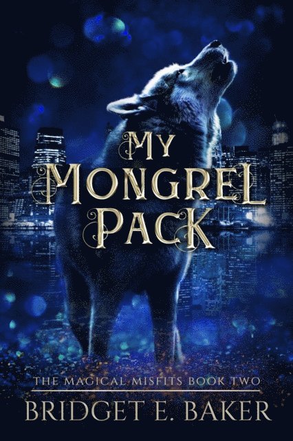 Bridget E. Baker - My Mongrel Pack, A humorous cozy fantasy, E-bok