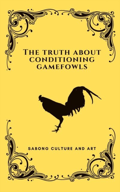 Sabong Culture and Art - Truth About Conditioning Gamefowls, E-bok. Tillgänglighet: Lägg i varukorg