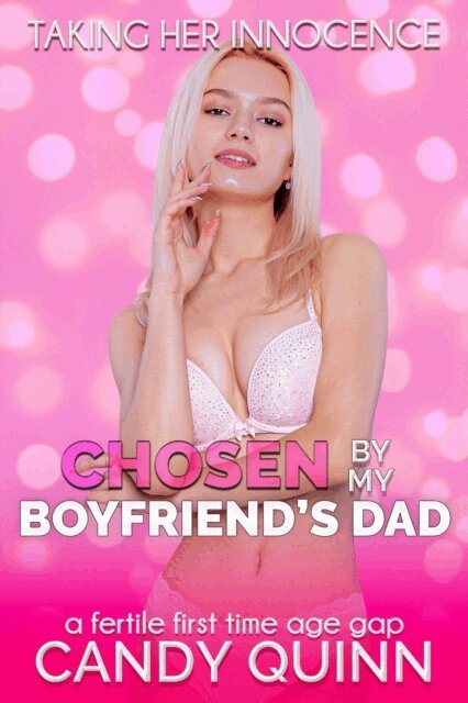 Chosen by My Boyfriend's Dad: A Fertile First Time Age Gap