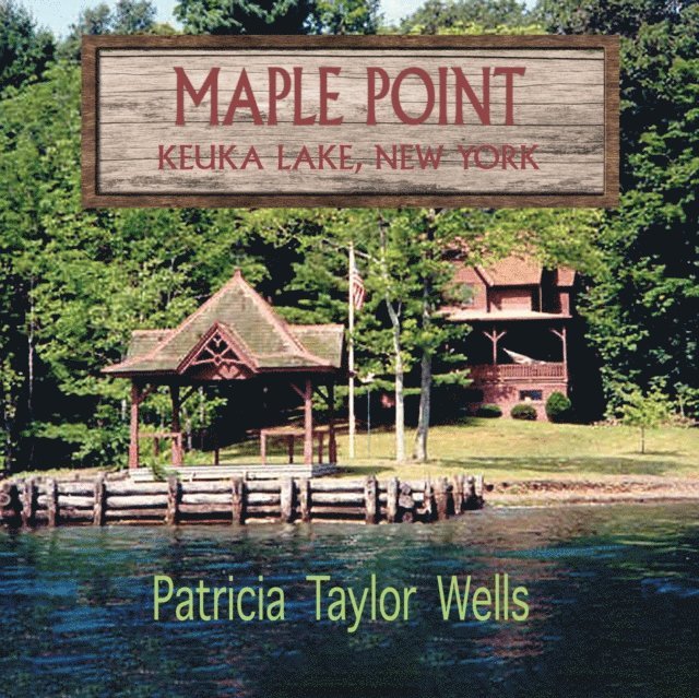 Patricia Taylor Wells - Maple Point Keuka Lake, New York, E-bok