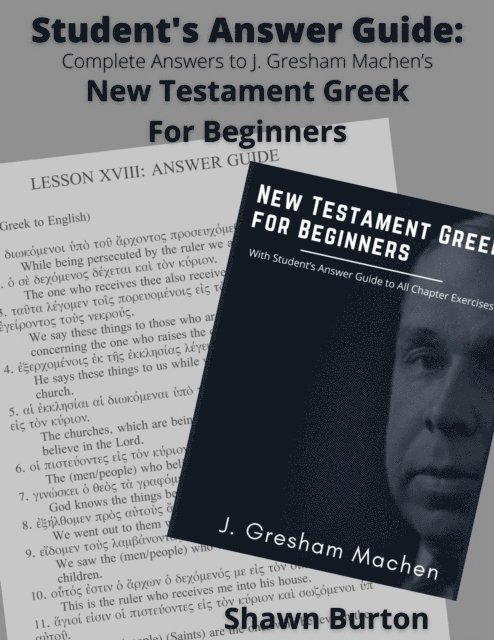 Shawn Burton - Student's Answer Guide: Complete Answers to J. Gresham Machen's New Testament Greek For Beginners, E-bok