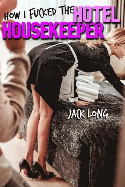 Jack Long - How I Fucked the Hotel Housekeeper, E-bok. Tillgänglighet: Lägg i varukorg