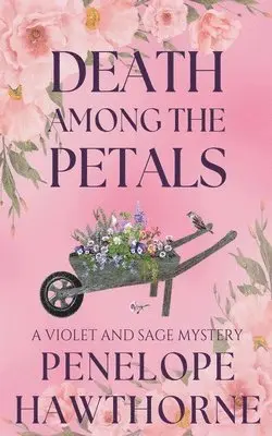 Penelope Hawthorne - Death Among the Petals, Häftad. Tillgänglighet: Lägg i varukorg