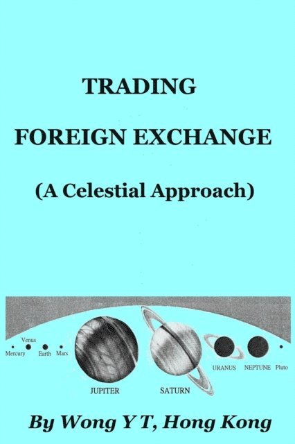 Wong Y T - Trading Foreign Exchange (A Celestial Approach), E-bok