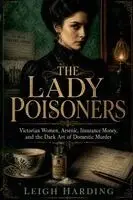 Leigh Harding - Lady Poisoners, Häftad. Tillgänglighet: Lägg i varukorg