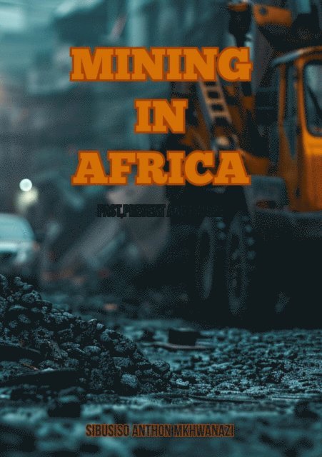 Sibusiso Anthon Mkhwanazi - Mining In Africa, E-bok. Tillgänglighet: Lägg i varukorg