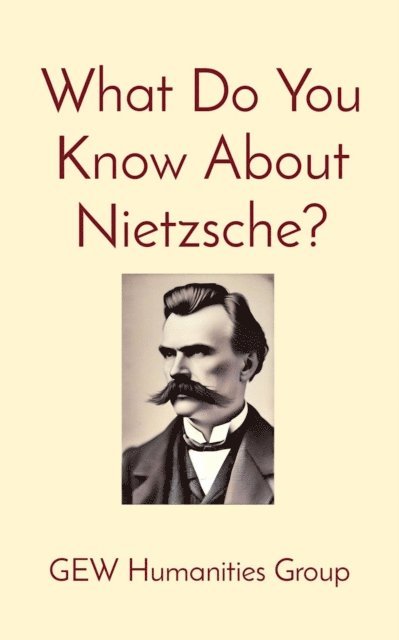 Hichem (Editor) Karoui, GEW Humanities Group - What Do You Know About Nietzsche?, E-bok