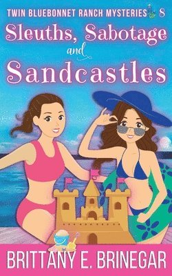 Brittany E Brinegar - Sleuths, Sabotage, and Sandcastles, Häftad