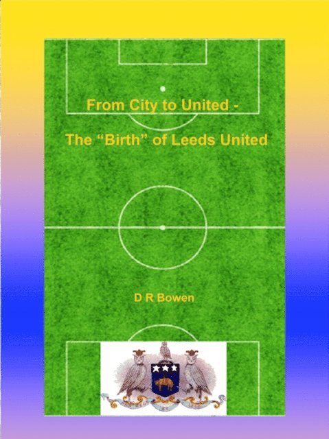 D R Bowen - From City to United - The &quote;Birth&quote; of Leeds United, E-bok. Tillgänglighet: Lägg i varukorg