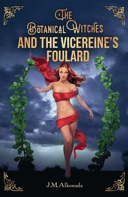 J M Alkonada - Botanical Witches and the Vicereine´s Foulard, Häftad. Tillgänglighet: Lägg i varukorg