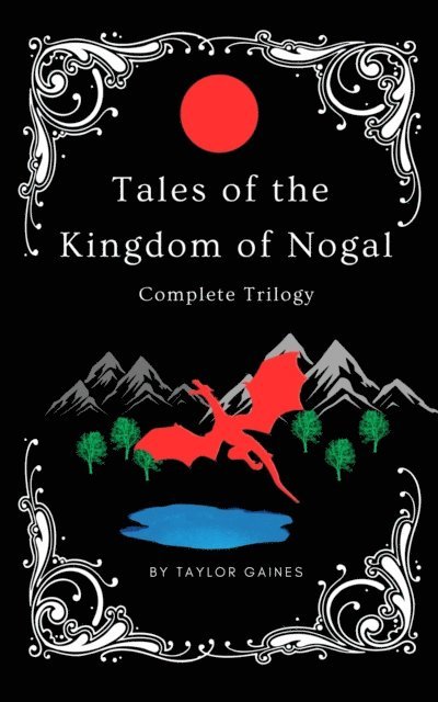 Taylor Gaines - Tales of the Kingdom of Nogal - Complete Trilogy, E-bok
