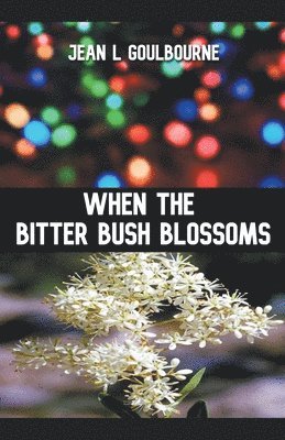 Jean Goulbourne - When the Bitter Bush Blossoms, Häftad