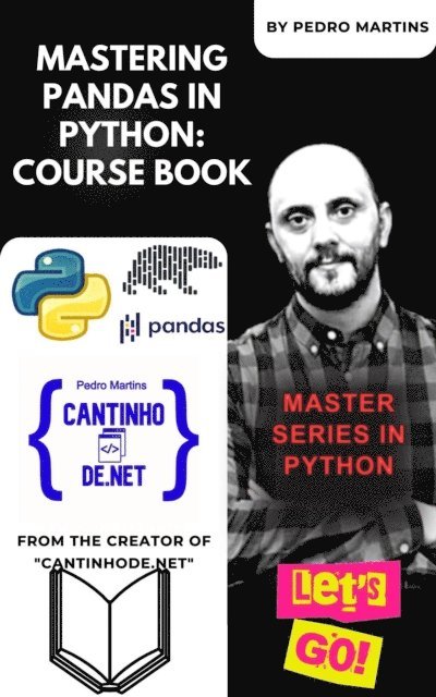 Pedro Martins - Mastering Pandas in Python: Course Book, E-bok