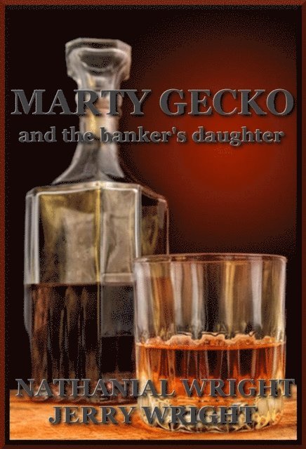 Nathanial Wright, Jerry Wright - Marty Gecko and the Banker's Daughter, E-bok