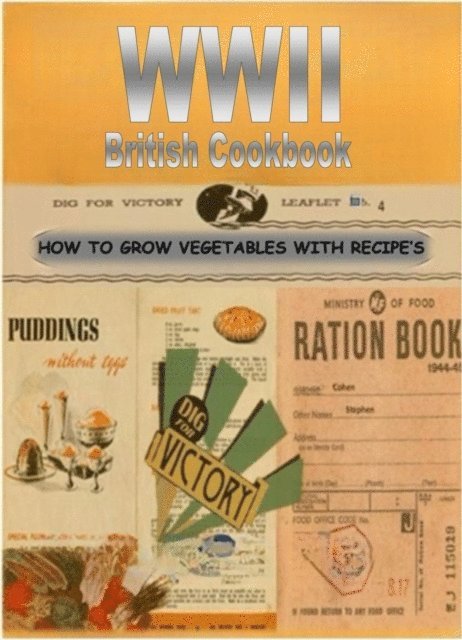 Stephen Cohen - WWII British Cookbook: Dig For Victory, E-bok