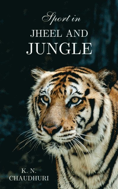 K. N. Chaudhuri - Sport in Jheel and Jungle, E-bok