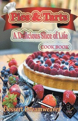 Dessert Dreamweaver - Pies & Tarts A Delicious Slice of Life, Häftad. Tillgänglighet: Lägg i varukorg