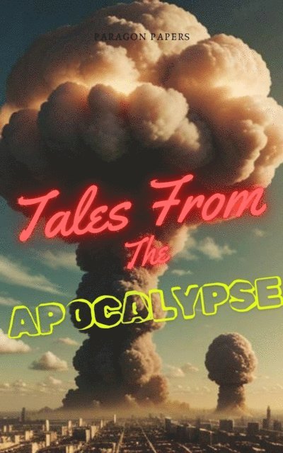 Paragon Papers - Tales From The Apocalypse, E-bok