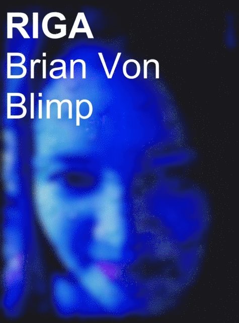 Brian Von Blimp - Riga, E-bok. Tillgänglighet: Lägg i varukorg