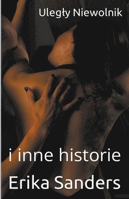 Erika Sanders - Ulegly Niewolnik i inne historie, Häftad