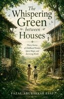 Faz, Fazal Abubakkar Esaf - Whispering Green between Houses, Häftad. Tillgänglighet: Lägg i varukorg