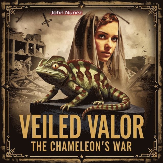 John Nunez - Veiled Valor: The Chameleon's War, E-bok. Tillgänglighet: Lägg i varukorg