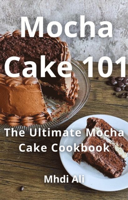 Mhdi Ali - Mocha Cake 101, E-bok. Tillgänglighet: Lägg i varukorg