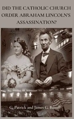 James Battell - Did The Catholic Church Order Abraham Lincoln's Assassination?, Häftad. Tillgänglighet: Lägg i varukorg