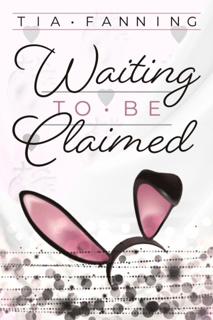 Tia Fanning - Waiting to be Claimed, E-bok