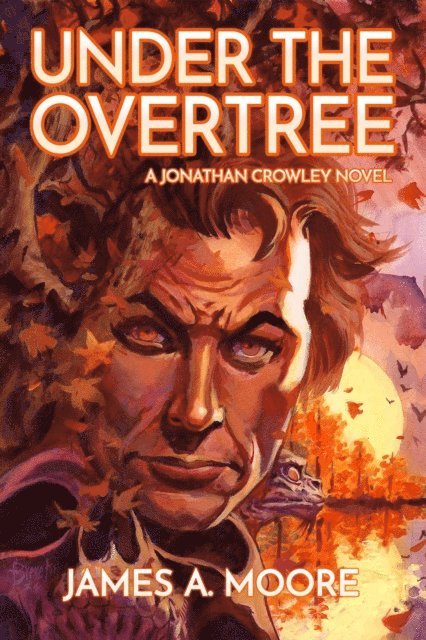 James A. Moore - Under the Overtree, E-bok