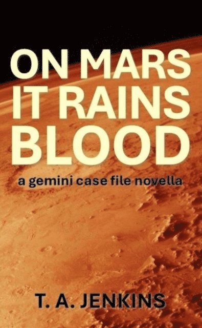 T. A. Jenkins - On Mars It Rains Blood, E-bok