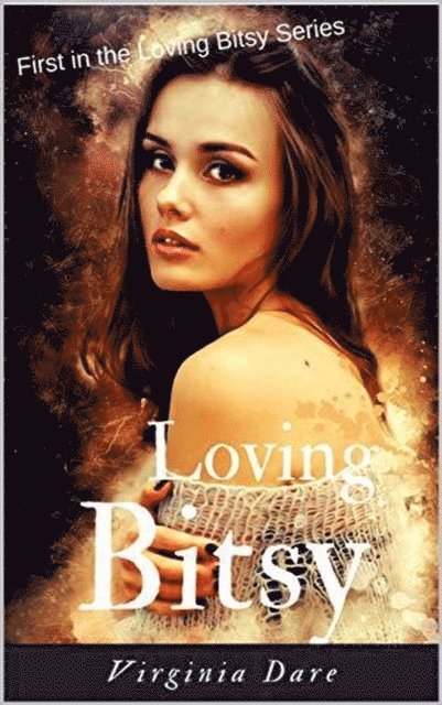 Virginia Dare - Loving Bitsy, E-bok