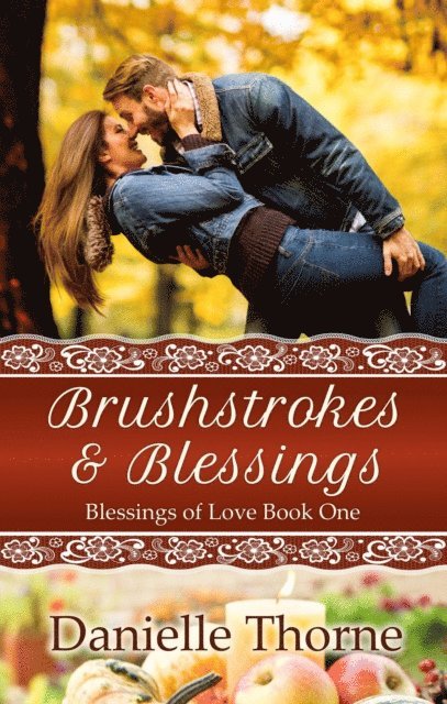 Danielle Thorne - Brushstrokes and Blessings, E-bok