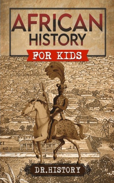 Dr. History - African History for Kids, E-bok