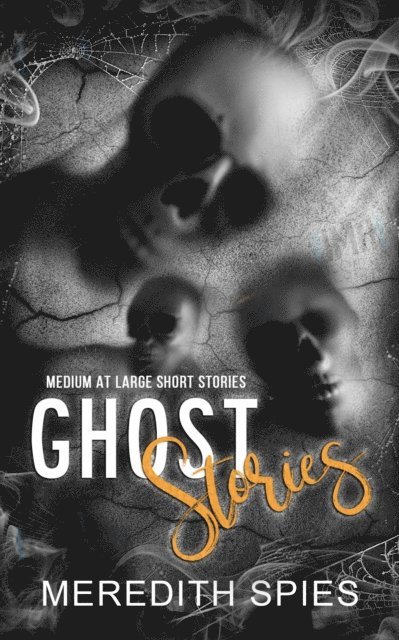 Meredith Spies - Ghost Stories (Medium at Large Short Stories), E-bok