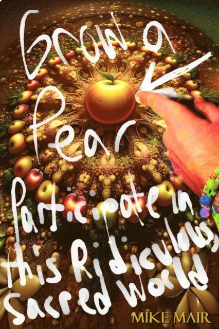Mike Mair - Grow a Pear: Participate in this Ridiculous, Sacred World, E-bok. Tillgänglighet: Lägg i varukorg