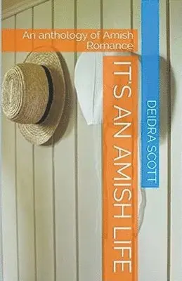 Deidra Scott - It's An Amish Life An Anthology of Amish Romance, Häftad. Tillgänglighet: Lägg i varukorg