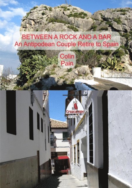 Colin Pain - Between a Rock and a Bar: an Antipodean Couple Retire to Spain, E-bok