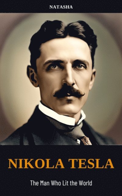 Natasha - Nikola Tesla: The Man Who Lit the World, E-bok. Tillgänglighet: Lägg i varukorg